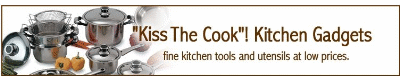 Kiss The Cook! Fine Kitchen Gadgets at affordable prices.